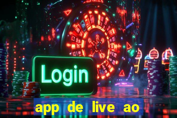 app de live ao vivo 18